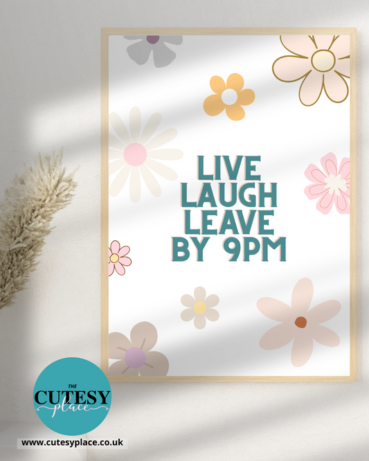 Live, Laugh, Leave by 9pm